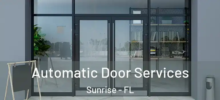  Automatic Door Services Sunrise - FL