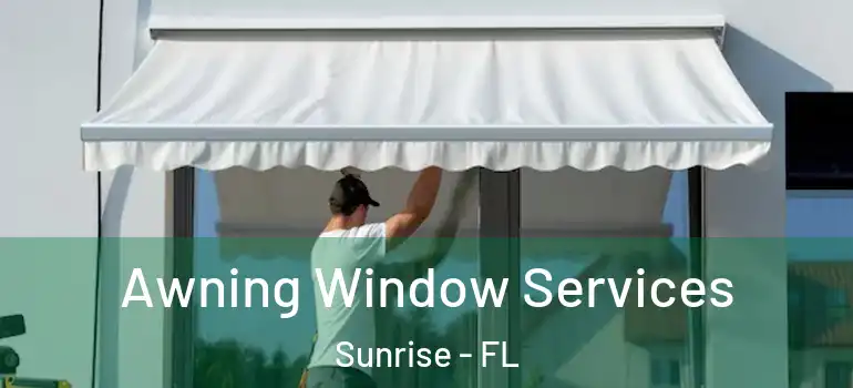  Awning Window Services Sunrise - FL