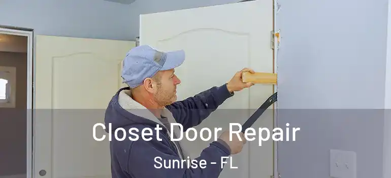  Closet Door Repair Sunrise - FL
