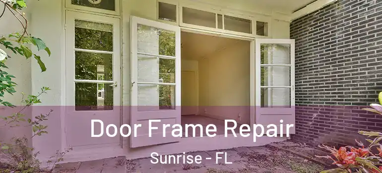  Door Frame Repair Sunrise - FL
