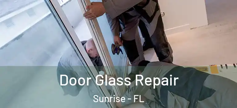  Door Glass Repair Sunrise - FL