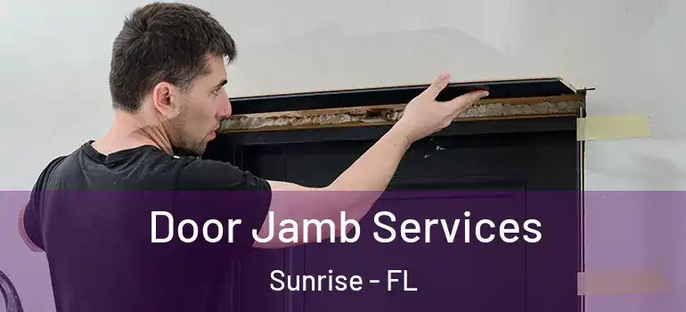  Door Jamb Services Sunrise - FL