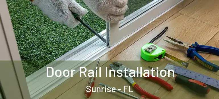  Door Rail Installation Sunrise - FL