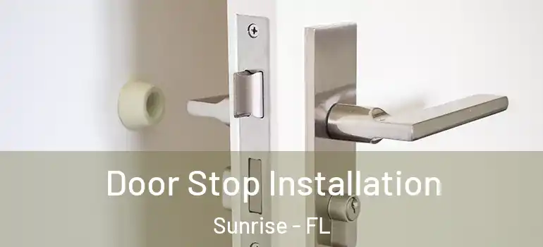  Door Stop Installation Sunrise - FL