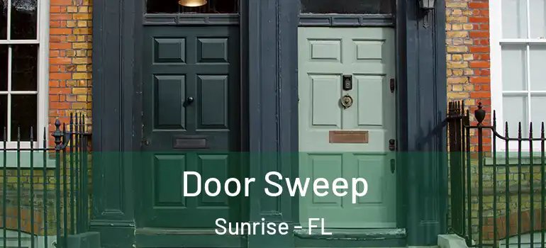  Door Sweep Sunrise - FL