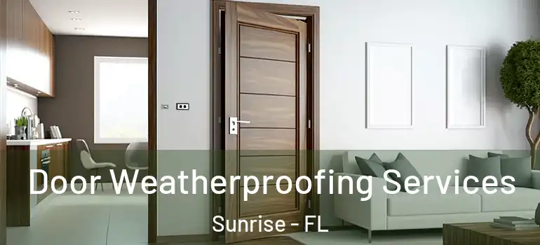 Door Weatherproofing Services Sunrise - FL