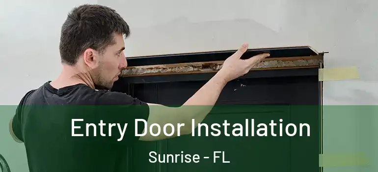  Entry Door Installation Sunrise - FL