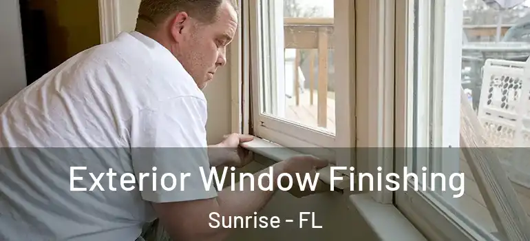  Exterior Window Finishing Sunrise - FL