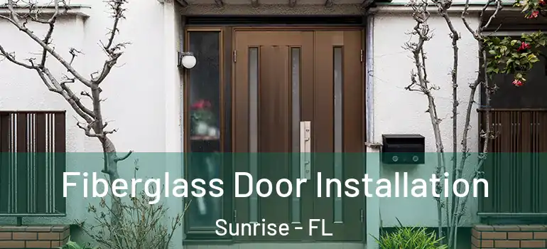  Fiberglass Door Installation Sunrise - FL