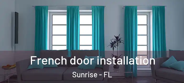  French door installation Sunrise - FL