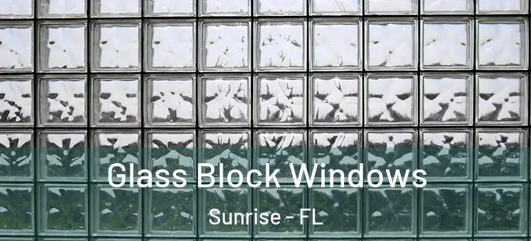  Glass Block Windows Sunrise - FL