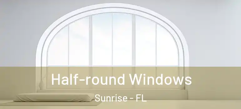  Half-round Windows Sunrise - FL