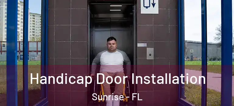  Handicap Door Installation Sunrise - FL