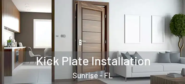 Kick Plate Installation Sunrise - FL