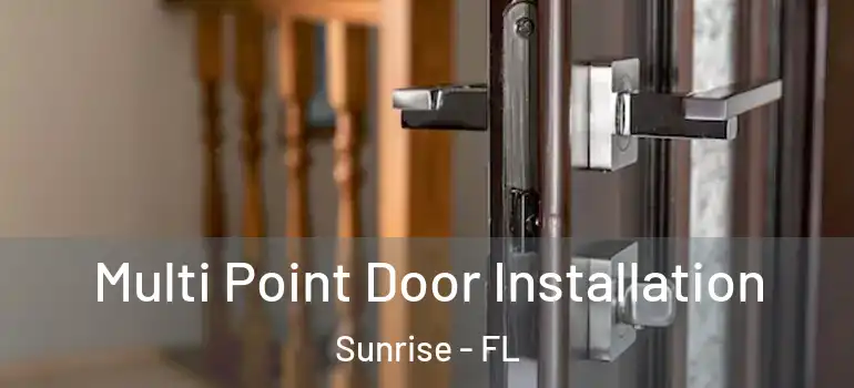  Multi Point Door Installation Sunrise - FL