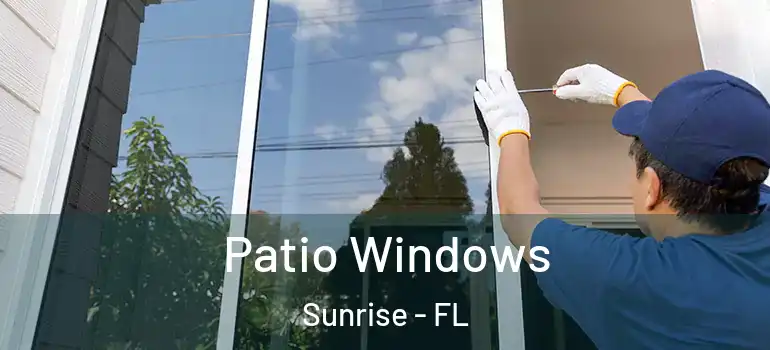  Patio Windows Sunrise - FL