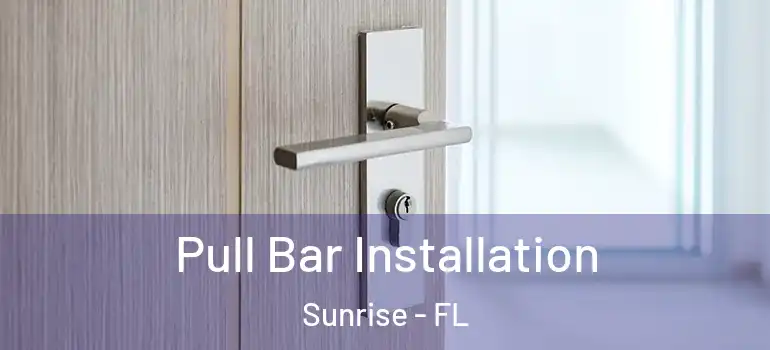  Pull Bar Installation Sunrise - FL