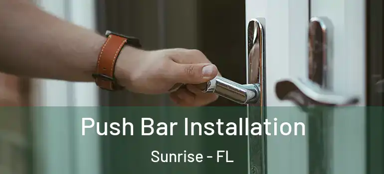  Push Bar Installation Sunrise - FL