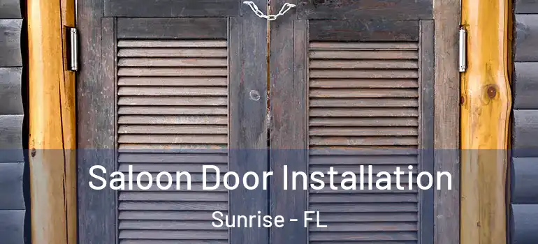  Saloon Door Installation Sunrise - FL