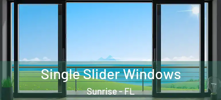  Single Slider Windows Sunrise - FL