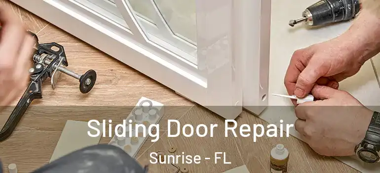  Sliding Door Repair Sunrise - FL