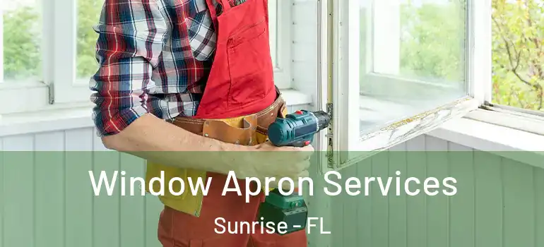  Window Apron Services Sunrise - FL