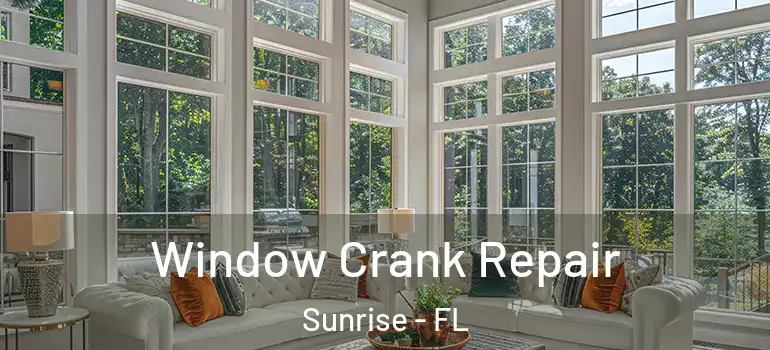  Window Crank Repair Sunrise - FL