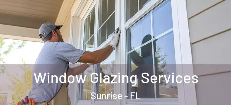  Window Glazing Services Sunrise - FL