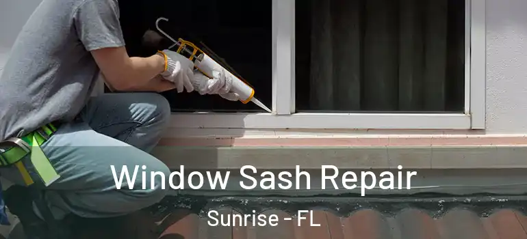  Window Sash Repair Sunrise - FL