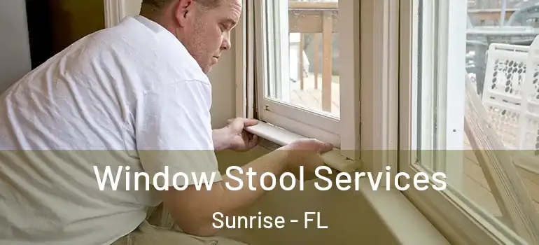  Window Stool Services Sunrise - FL